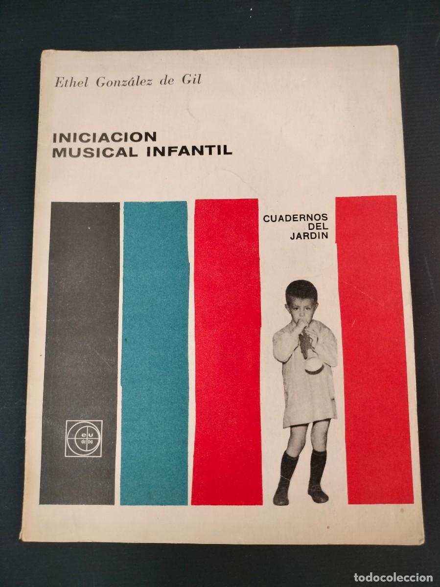 Livres d'occasion: INICIACION MUSICAL INFANTIL - ETHEL GONZALEZ DE GIL - CUADERNOS DEL JARDIN 2&ordf; EDICI&Oacute;N 1969 EUDEBA