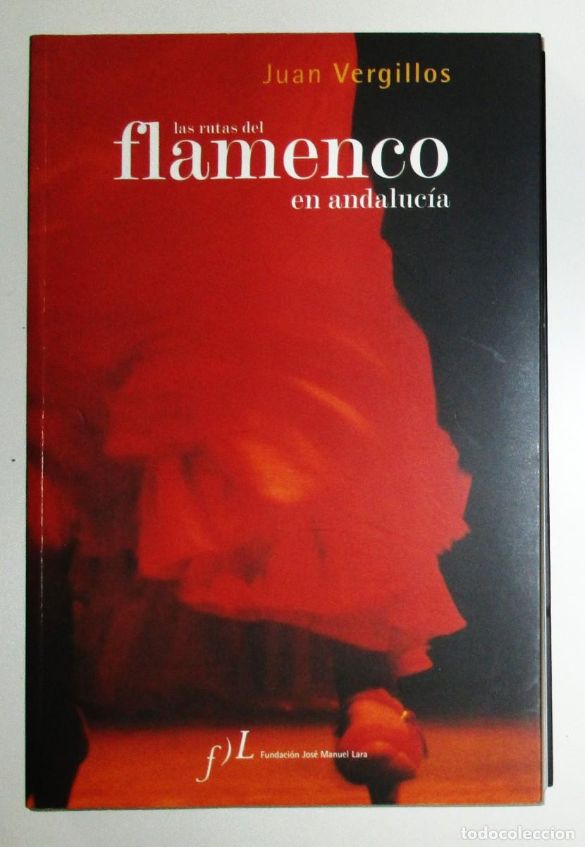 Libri di seconda mano: LAS RUTAS DEL FLAMENCO EN ANDALUC&Iacute;A. JUAN VERGILLOS. FUNDACI&Oacute;N LARA, 2006. PRIMERA EDICI&Oacute;N.