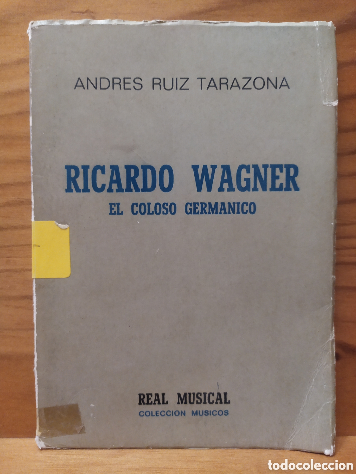Gebrauchte B&uuml;cher: Ricardo Wagner, El coloso Germ&aacute;nico de Andr&eacute;s Ruiz Tarazona - Real Musical, Col. M&uacute;sicos 1975
