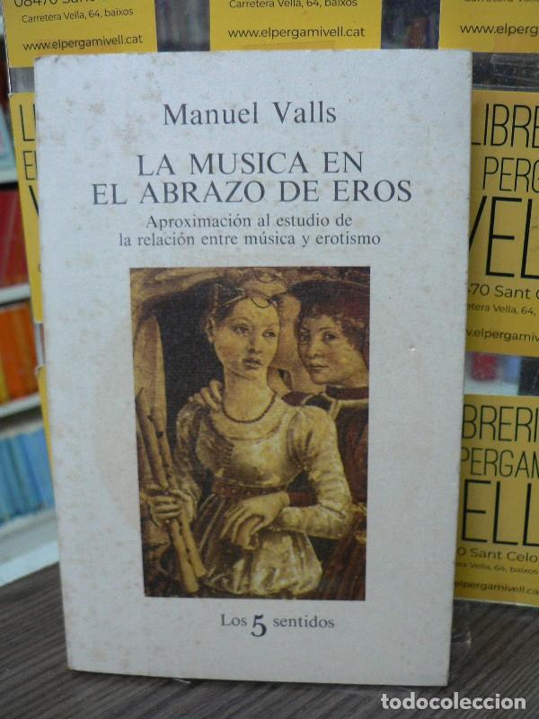 Libros de segunda mano: La M&uacute;sica en el Abrazo de Eros - Manuel Valls - Tusquets Editores - Los Cinco Sentidos, 16
