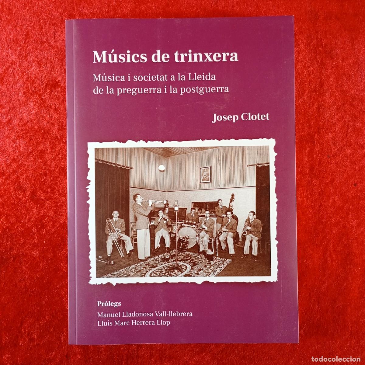 Libros de segunda mano: M&Uacute;SICS DE TRINXERA - JOSEP CLOTET - UNIVERSITAT DE LLEIDA - 2023 - FIRMADO POR EL AUTOR / 230