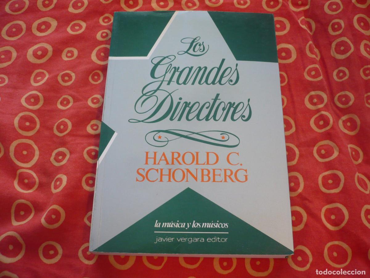 Libros de segunda mano: LOS GRANDES DIRECTORES HAROLD C. SCHONBERG 1990 MUSICA COMPOSITOR PIANISTAS ARTE