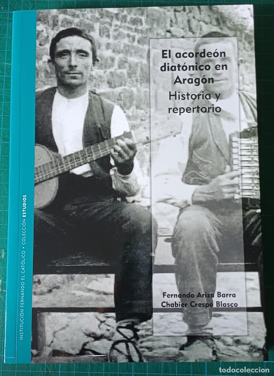 Libros de segunda mano: EL ACORDE&Oacute;N DIAT&Oacute;NICO EN ARAG&Oacute;N. HISTORIA Y REPERTORIO - FERNANDO ARIZA Y CHABIER CRESPO