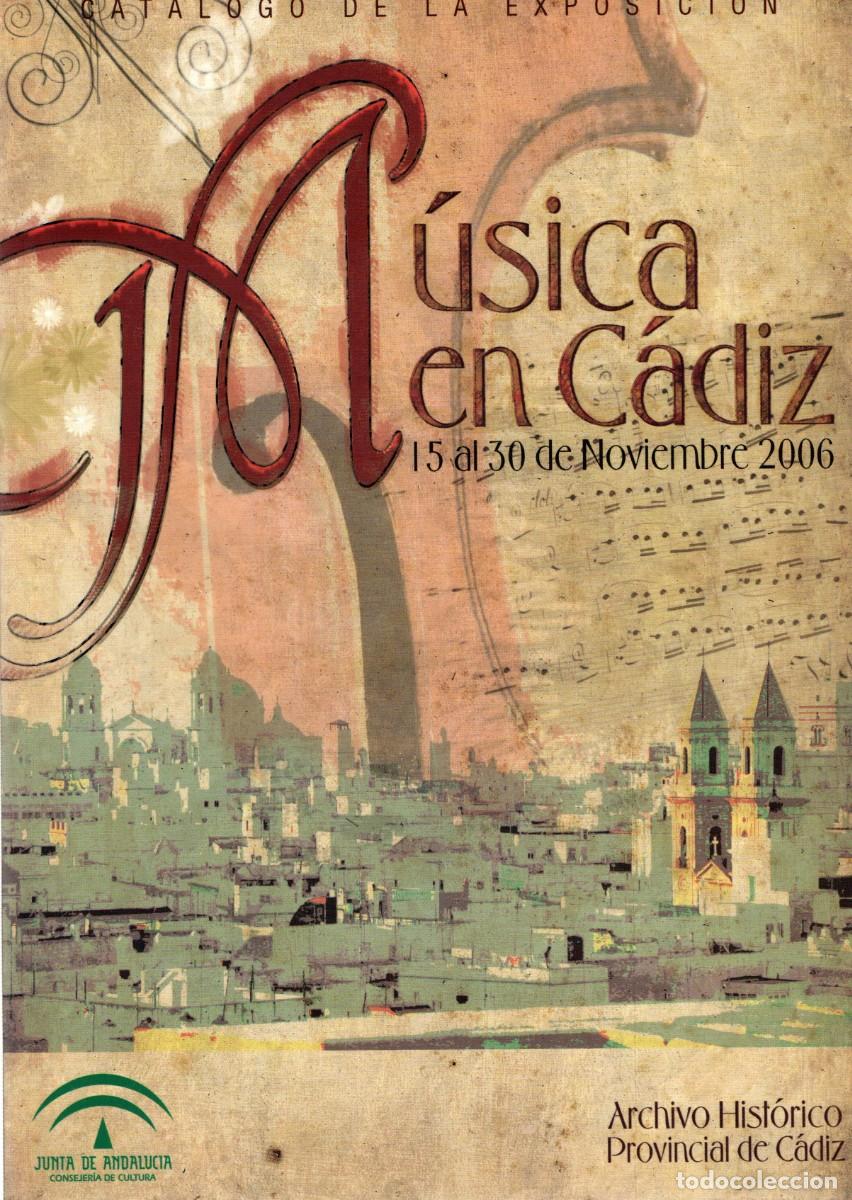 Libros de segunda mano: CATALOGO DE LA EXPOSICION MUSICA EN CADIZ 15 AL 30 DE NOVIEMBRE DE 2006. VV.AA. ANC-653