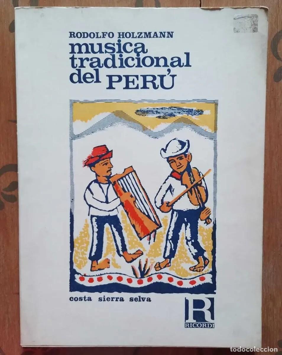 Libros de segunda mano: RODOLFO HOLZMANN &ndash; M&Uacute;SICA TRADICIONAL DEL PER&Uacute; &ndash; RICORDI AMERICANA &ndash; 1967 LM