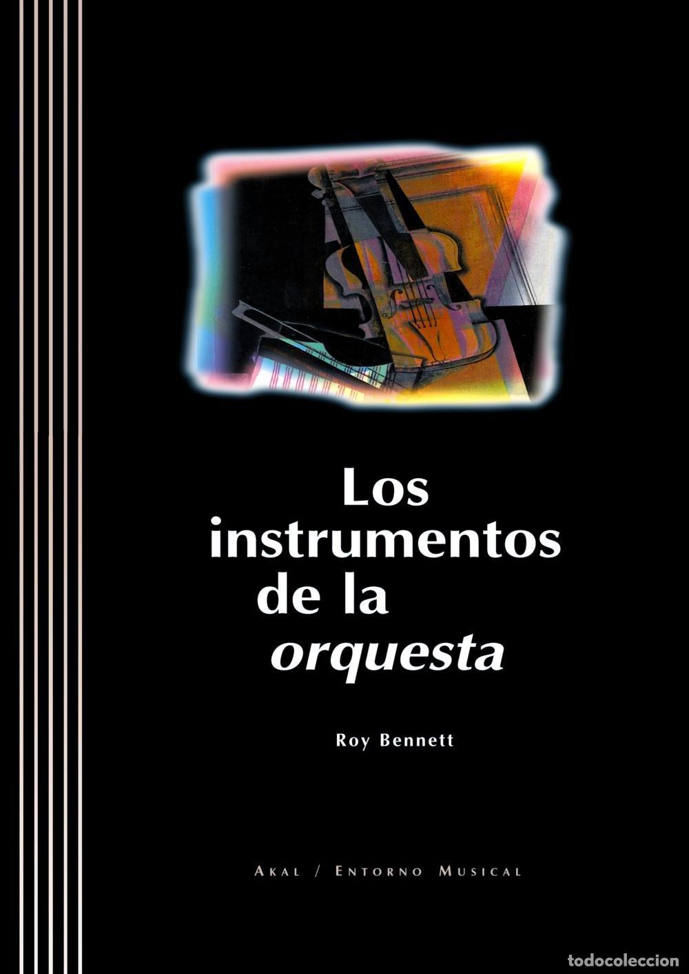 Libros de segunda mano: Los Instrumentos de la Orquesta - Bennett, Roy - Ediciones Akal - Entorno Musical