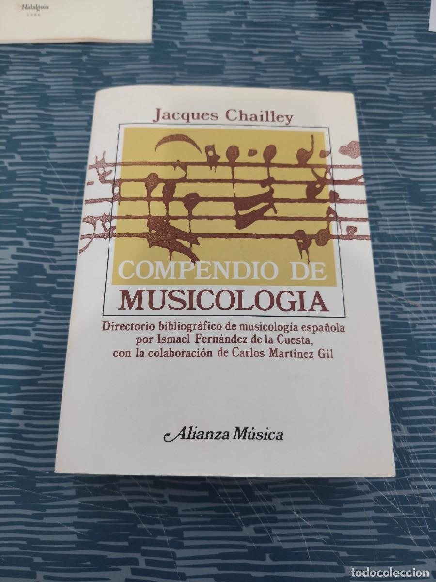 Libros de segunda mano: COMPENDIO DE MUSICOLOG&Iacute;A, JACQUES CHAILLEY, ALIANZA EDITORIAL,1991,564 P&Aacute;GINAS.