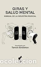 Libros de segunda mano: GIRAS Y SALUD MENTAL. MANUAL DE LA INDUSTRIA MUSICAL Tamsin Embleton