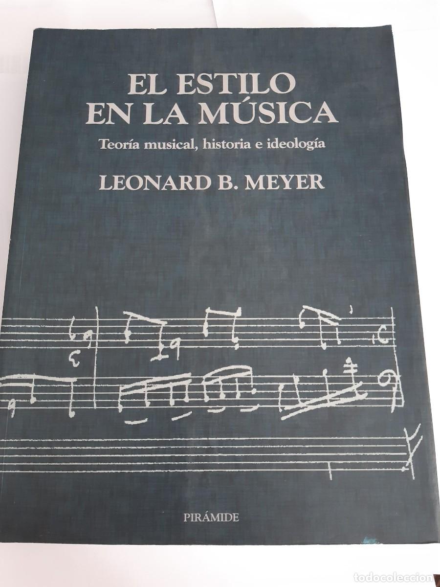 Livres d'occasion: El estilo en la m&uacute;sica. Teor&iacute;a musical, historia e ideolog&iacute;a, de Leonard B. Meyer