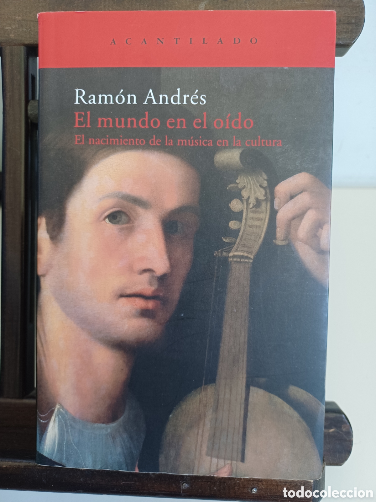 Libros de segunda mano: El mundo en el o&iacute;do. El nacimiento de la m&uacute;sica en la cultura/ Ram&oacute;n Andr&eacute;s/ Acantilado, 2008