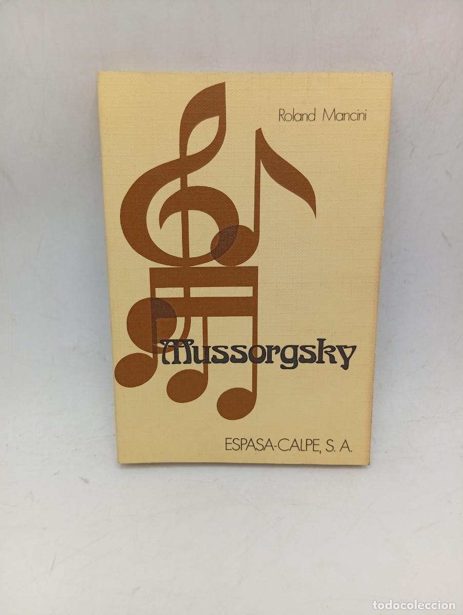 Libros de segunda mano: MUSSORGSKY. ROLAND MANCINI. ESPASA-CALPE. 1979. PAGS : 156.