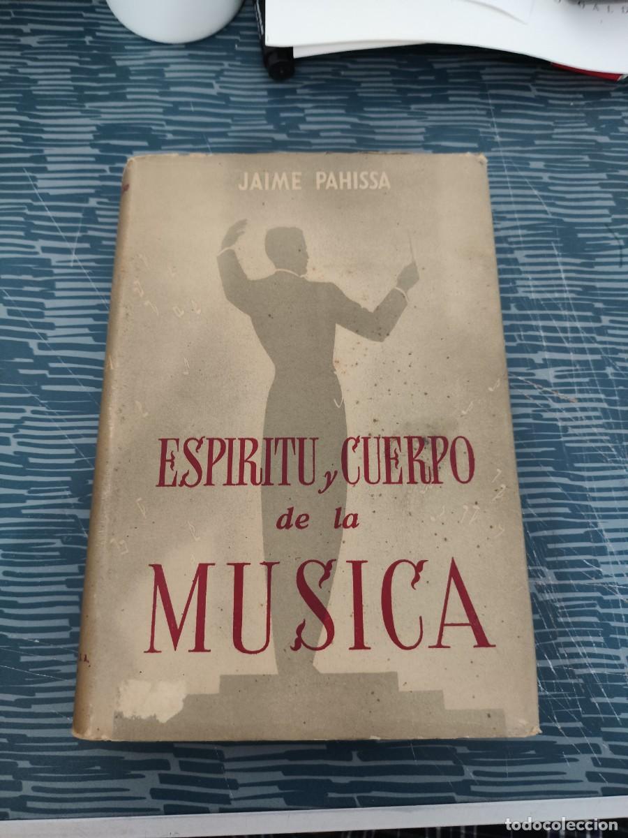 Libros de segunda mano: ESP&Iacute;RITU Y CUERPO DE LA M&Uacute;SICA,JAIME PAHISSA, LIBRER&Iacute;A HACHETTE,1945,271 P&Aacute;GINAS.