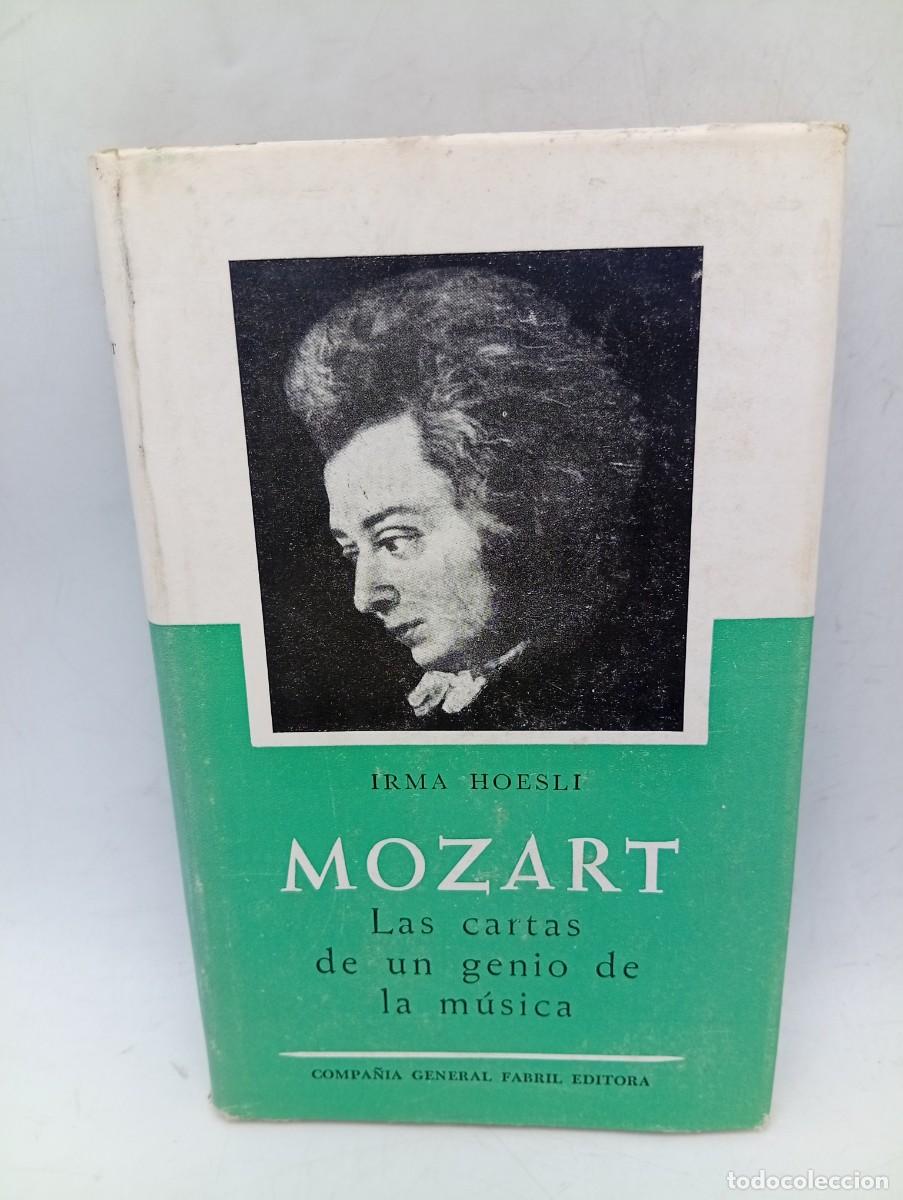 Libros de segunda mano: MOZART. LAS CARTAS DE UN GENIO DE LA MUSICA. IRMA HOESLI. 1962. PAGS : 157.