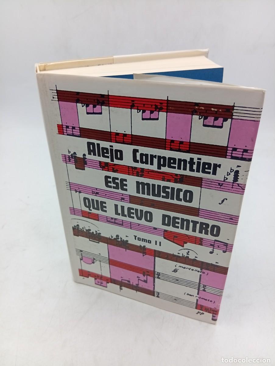 Libros de segunda mano: ESE MUSICO QUE LLEVO DENTRO. ALEJO CARPENTIER. TOMO II. LA HABANA, CUBA, 1980. PAGS : 589.