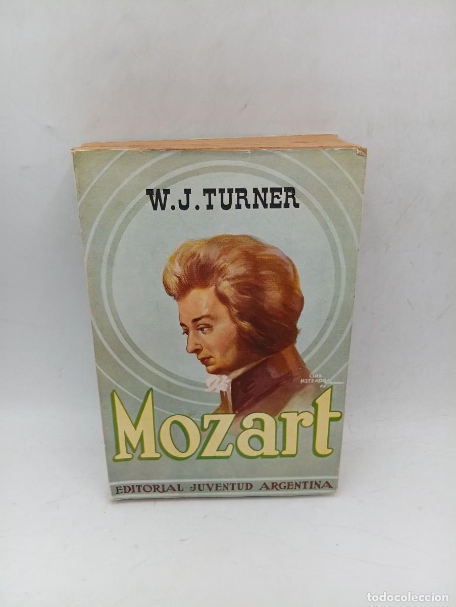 Libros de segunda mano: MOZART. W. J. TURNER. EDITORIAL JUVENTUD. 1947. PAGS : 395. INTONSO.