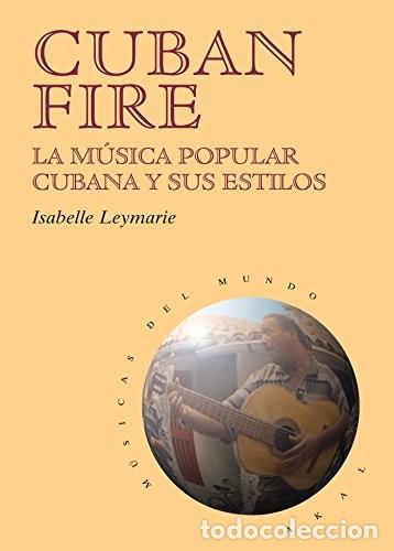Libros de segunda mano: Cuban Fire - Isabelle Leymarie - Ediciones Akal - M&uacute;sicas del Mundo, N&ordm; 13