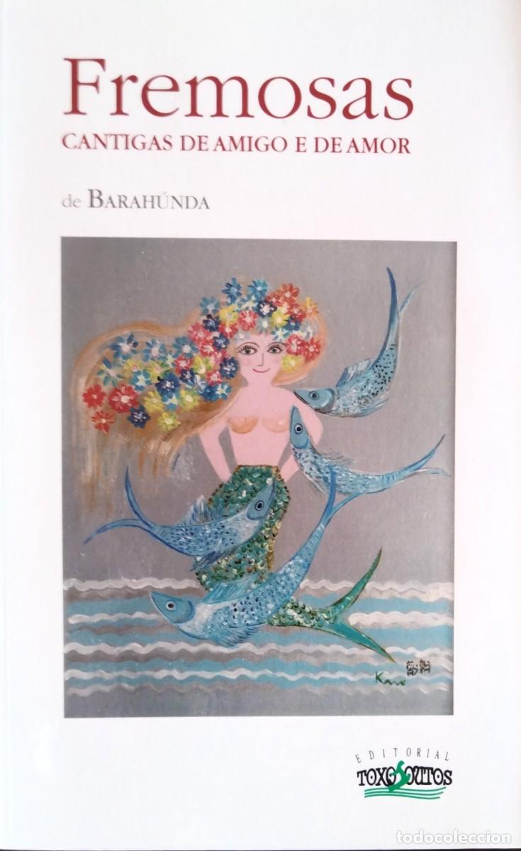 Libros de segunda mano: FREMOSAS CANTIGAS DE AMIGO E DE AMOR DE BARAH&Uacute;NDA. TOXOSOUTOS, 2023. PRIMERA EDICI&Oacute;N.