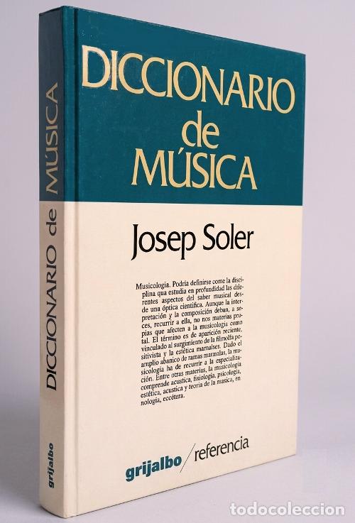 Libros de segunda mano: F2179 - DICCIONARIO DE MUSICA. JOSEP SOLER. ED. GRIJALBO.