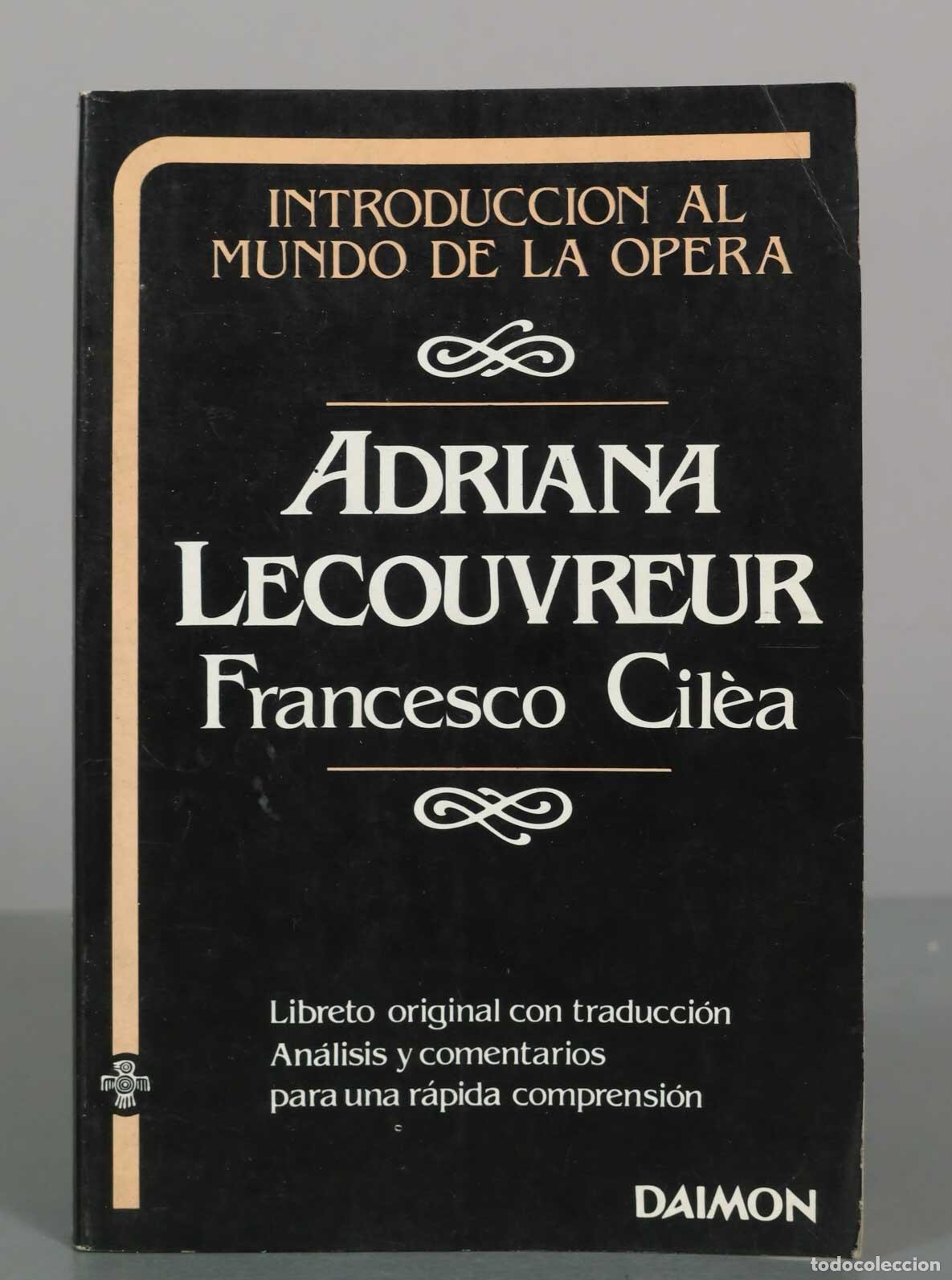 Libros de segunda mano: Introducci&oacute;n al mundo de la &oacute;pera: Adriana Lecouvreur - Francesco Cil&egrave;a - Editorial Daimon