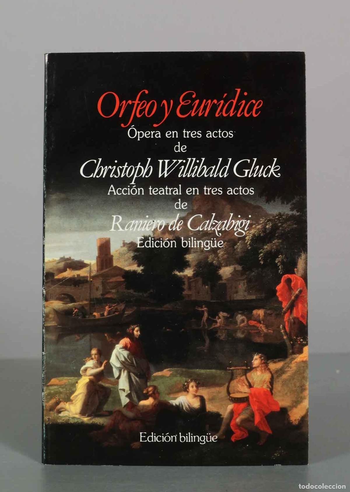 Libros de segunda mano: Orfeo y Eur&iacute;dice. &Oacute;pera en tres actos. Edici&oacute;n biling&uuml;e - Christoph Willibald Gluck, Raniero de Calz