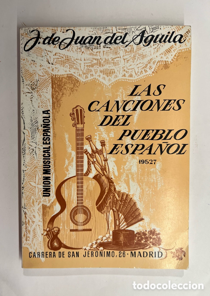 Gebrauchte B&uuml;cher: LAS CANCIONES DEL PUEBLO ESPA&Ntilde;OL, J. DE JUAN DEL &Aacute;GUILA. UNI&Oacute;N MUSICAL ESPA&Ntilde;OLA