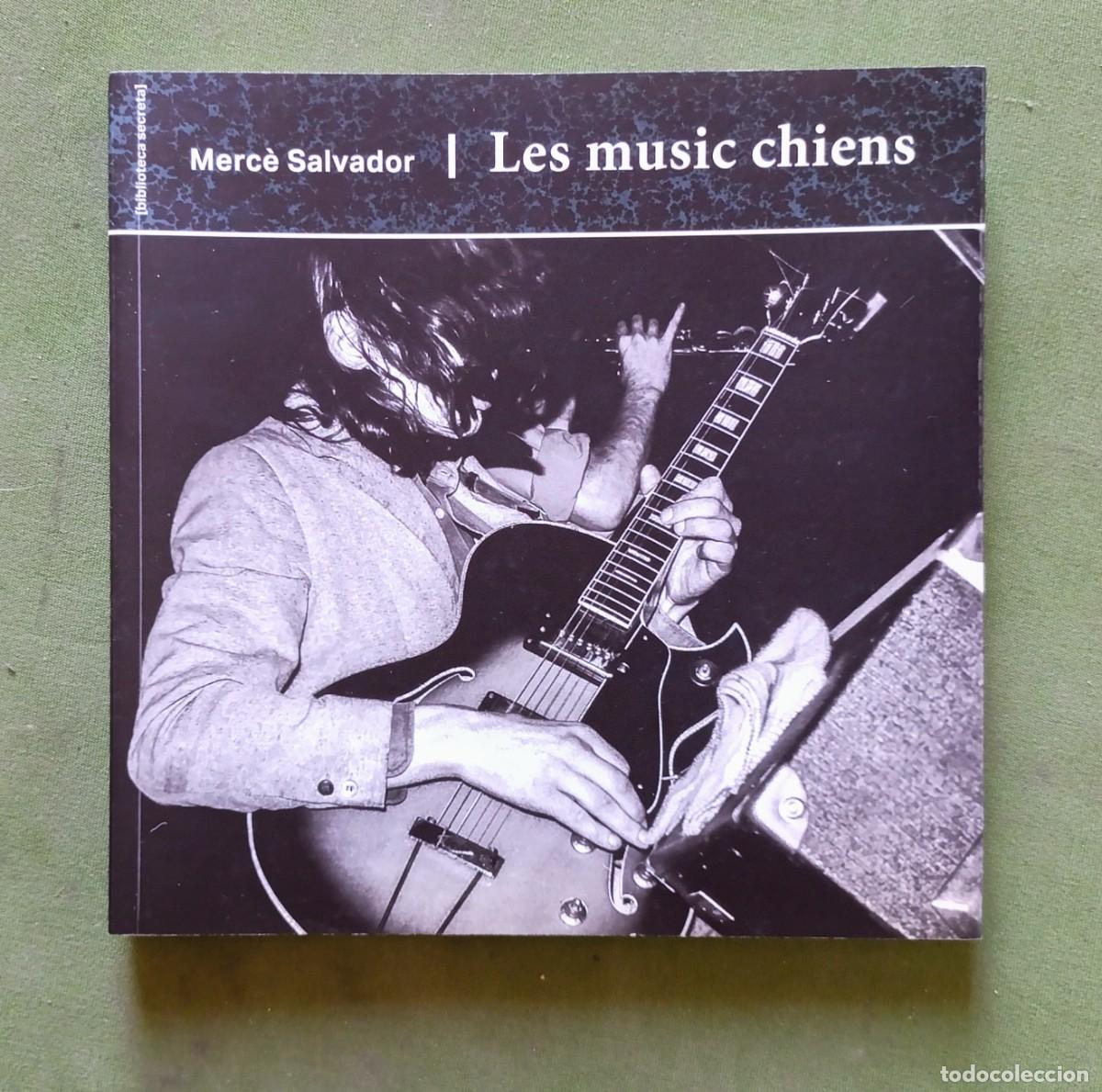 Libros de segunda mano: LES MUSICS CHIENS - MERC&Egrave; SALVADOR - BIBLIOTECA SECRETA - 2018