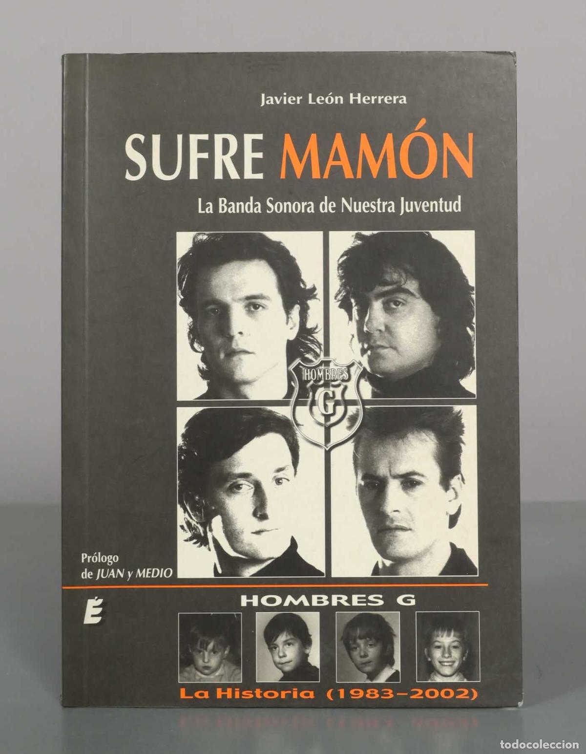 Libros de segunda mano: Sufre mam&oacute;n: La banda sonora de nuestra juventud - Hombres G - Javier Le&oacute;n Herrera - &Eacute;ride