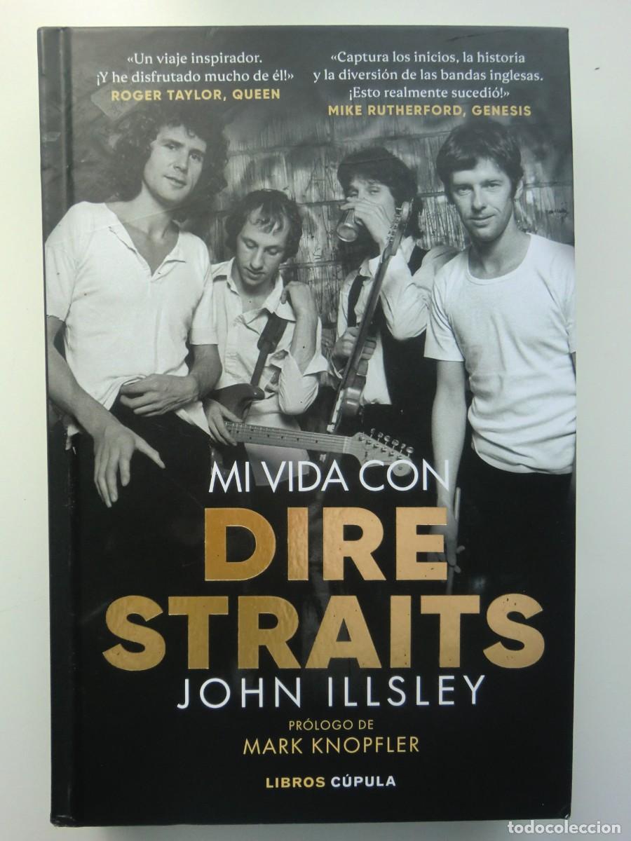 Libros de segunda mano: Libro MI VIDA CON DIRE STRAITS (2022) de John Illsley. Pr&oacute;logo Mark Knopfler. Libros C&uacute;pula
