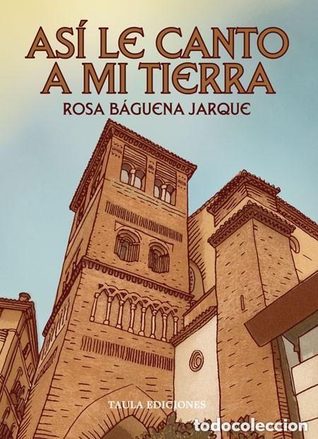 Libros de segunda mano: AS&Iacute; LE CANTO A MI TIERRA. ROSA B&Aacute;GUENA JARQUE. JOTAS COPLAS MAZURCAS PARTITURAS PARA RONDALLA TERUEL