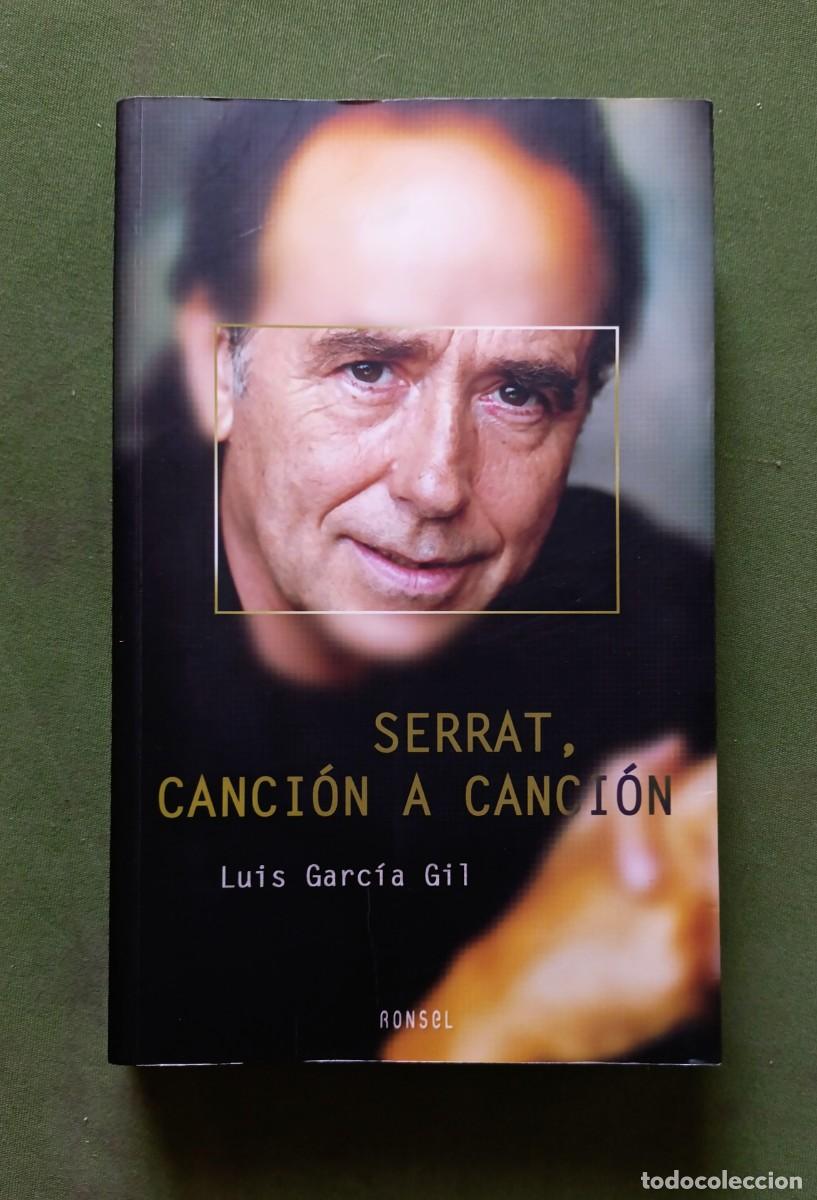 Libros de segunda mano: SERRAT. CANCI&Oacute;N A CANCI&Oacute;N - LUIS GARCIA Gil - PR&Oacute;LOGO DE JOS&Eacute; RAM&Oacute;N PARDO - RONSEL - 2004.