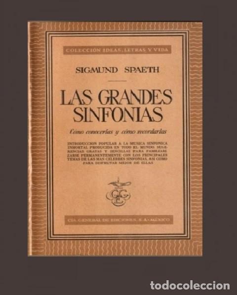 Libros de segunda mano: [4.000 EJEMPLARES - A&Ntilde;O 1952]. LAS GRANDES SINFONIAS. MUSICA CLASICA. OPERA. EDiTADO EN MEXICO.