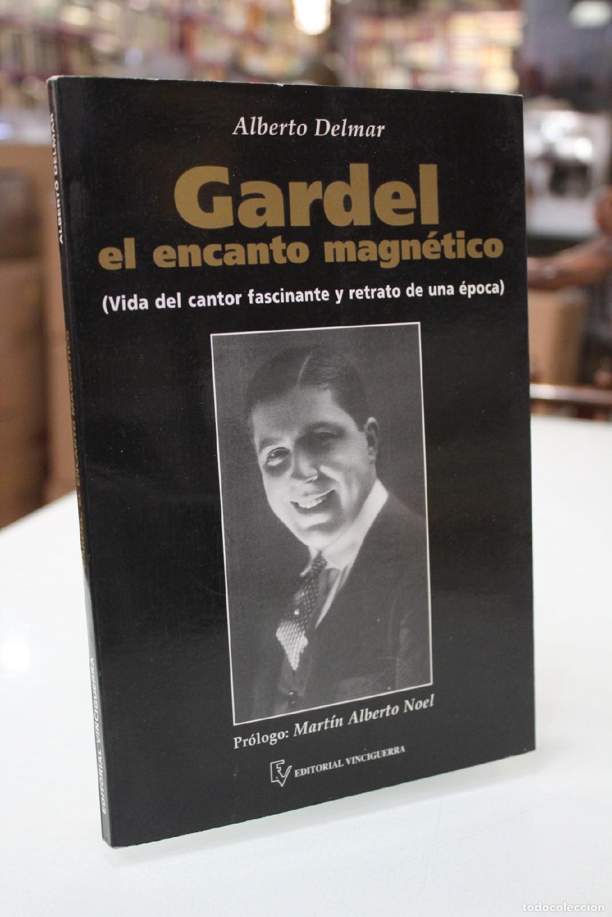 Libros de segunda mano: Gardel, el encanto magn&eacute;tico. (Vida del cantor fascinante y retrato de una &eacute;poca) - Alberto Delmar