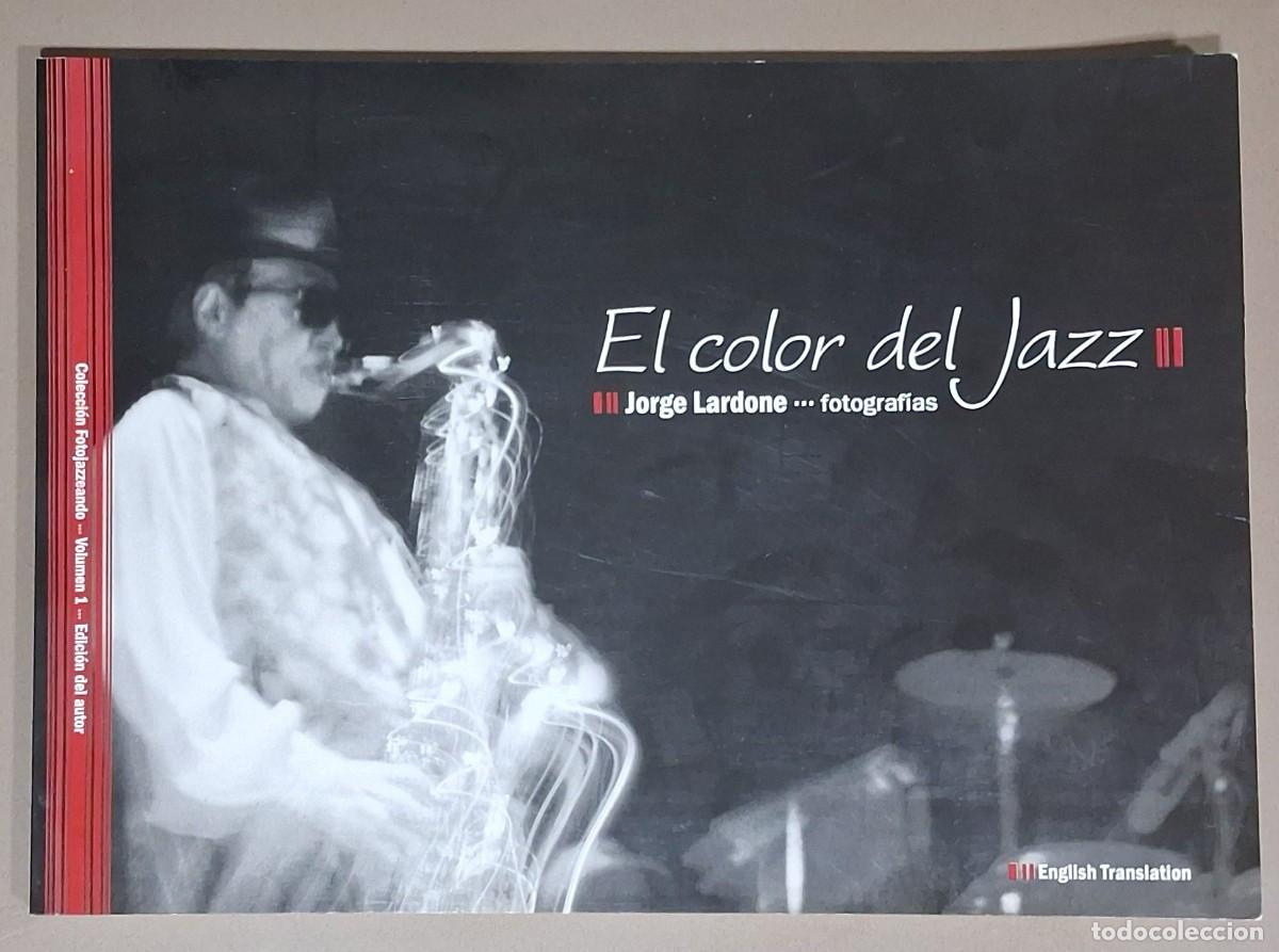 Libros de segunda mano: El color del Jazz. Jorge Lardone. Fotograf&iacute;as. Fotojazzeando. 21 x 30 cm. Muy buen estado!