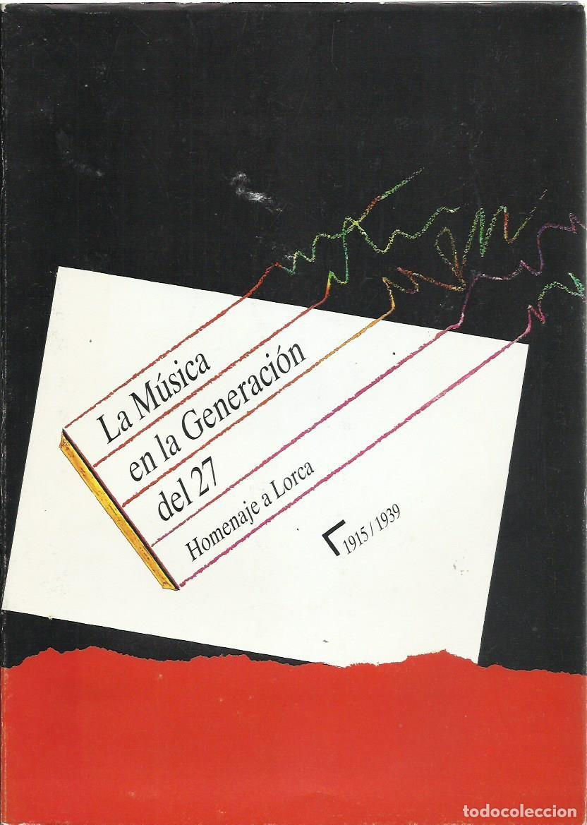 Libros de segunda mano: LA M&Uacute;SICA EN LA GENERACI&Oacute;N DEL 27. HOMENAJE A LORCA. 1915-1939. Cat&aacute;logo. Emilio Casares (comis.).