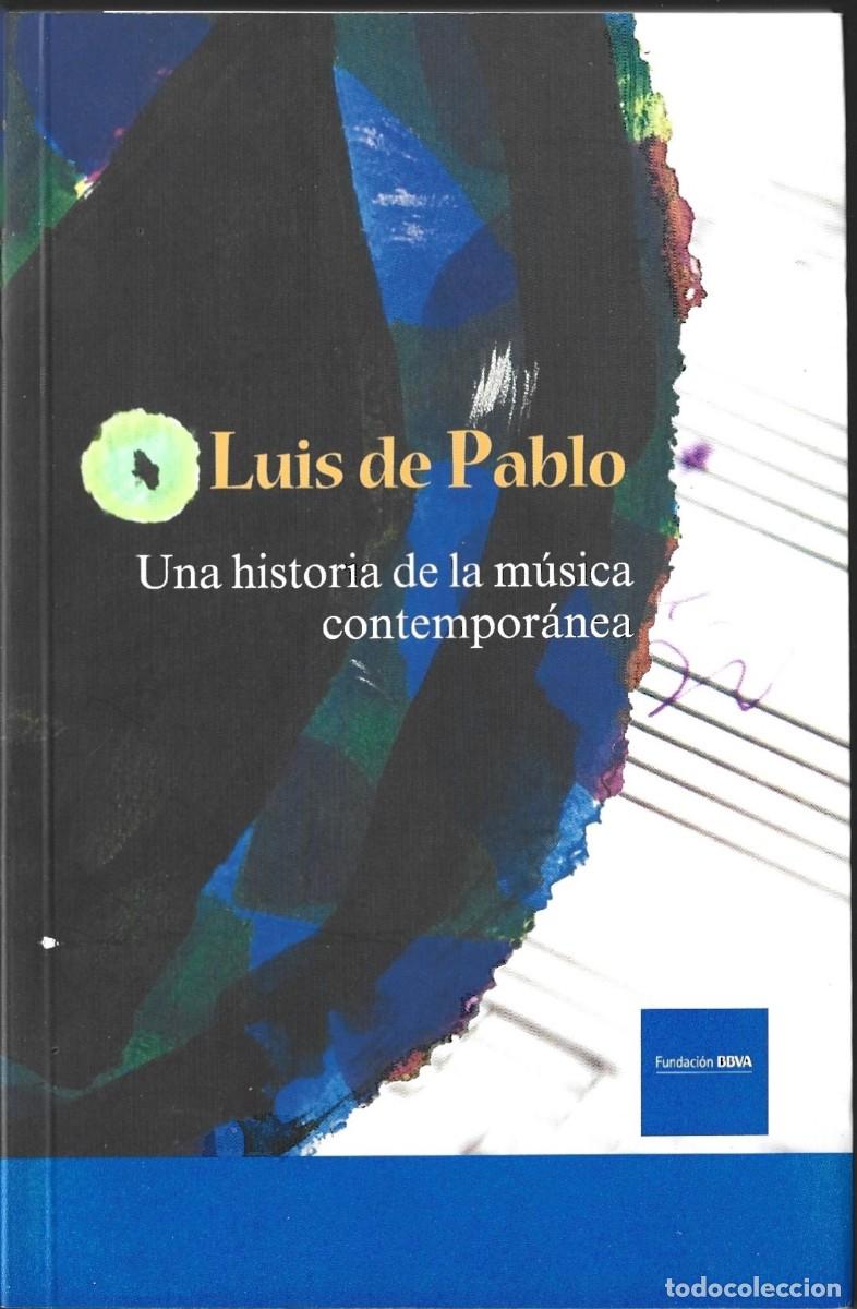 Libros de segunda mano: Luis DE PABLO : Una historia de la m&uacute;sica contempor&aacute;nea. (Fundaci&oacute;n BBVA, 2009)