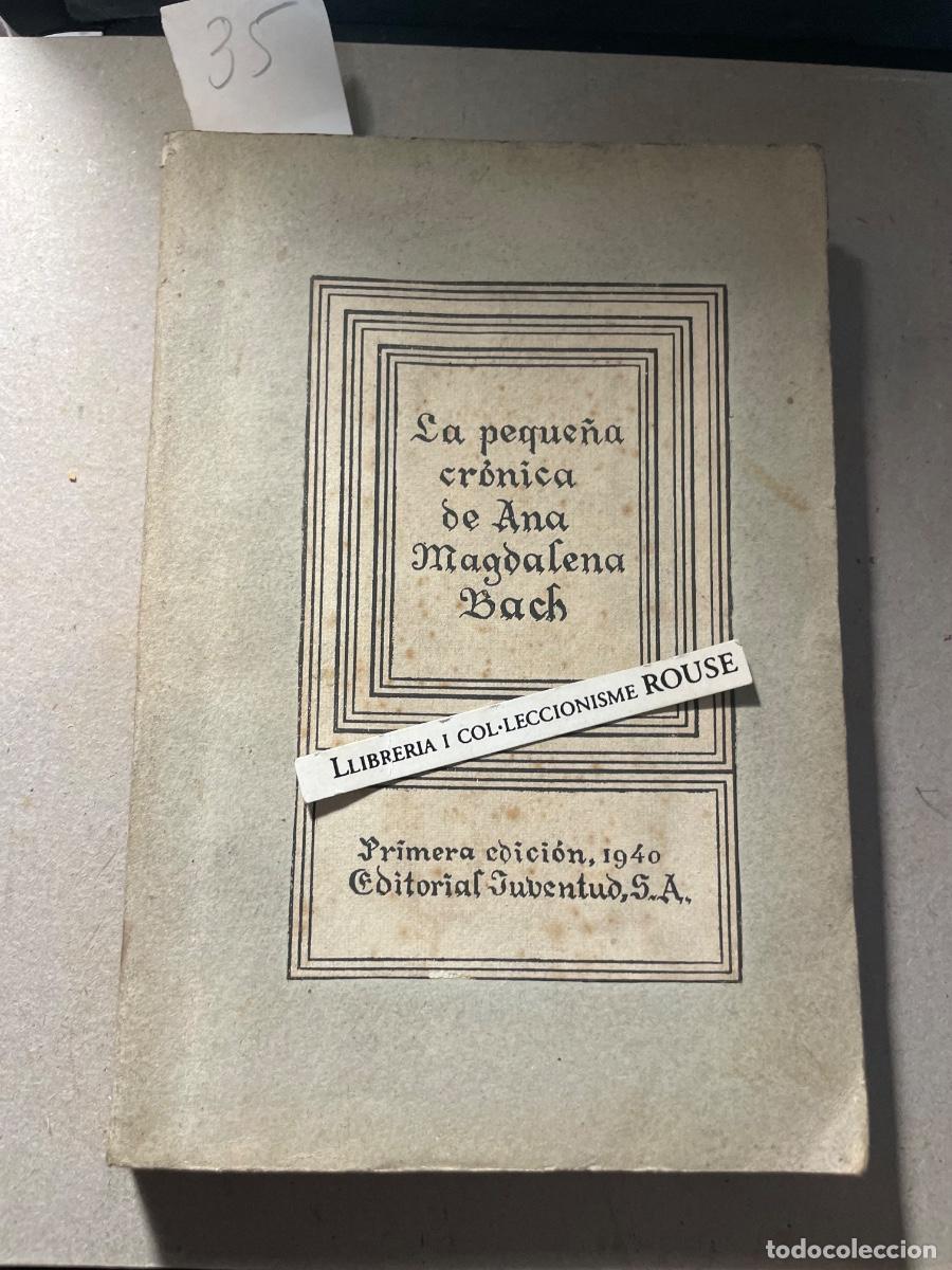 Libros de segunda mano: MUSICA - LA PEQUE&Ntilde;A CR&Oacute;NICA DE ANA MAGDALENA BACH 1&ordf; EDC. 1940 EDT. JUVENTUD - 224 PAG. 19,5X13 CM.