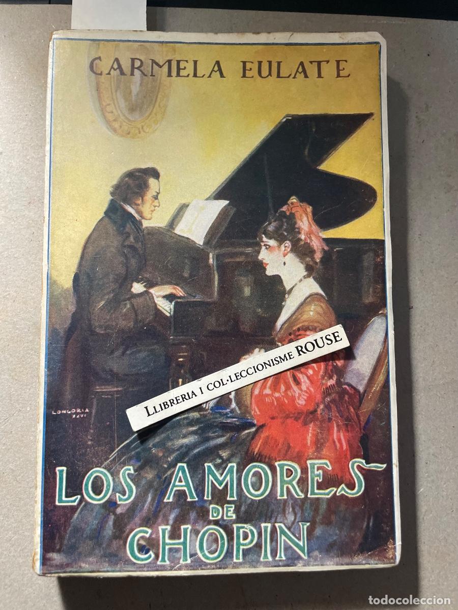 Libros de segunda mano: MUSICA - CARMELA EULATE - LOS AMORES DE CHOPIN - EDT. SOCIEDAD GENERAL DE PUBLICACIONES S.A. BARCELO