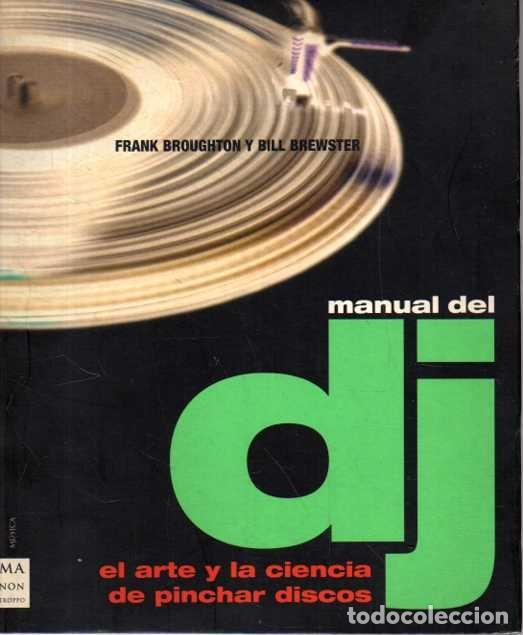 Libros de segunda mano: MANUAL DEL DJ. EL ARTE Y LA CIENCIA DE PINCHAR DISCOS. - BROUGHTON, Frank. BREWSTER, Bill.