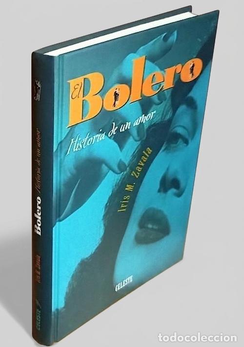 Libros de segunda mano: �F1438 - EL BOLERO. HISTORIA DEL BOLERO. ILUSTRADO. IRIS M. ZAVALA. MUSICA.