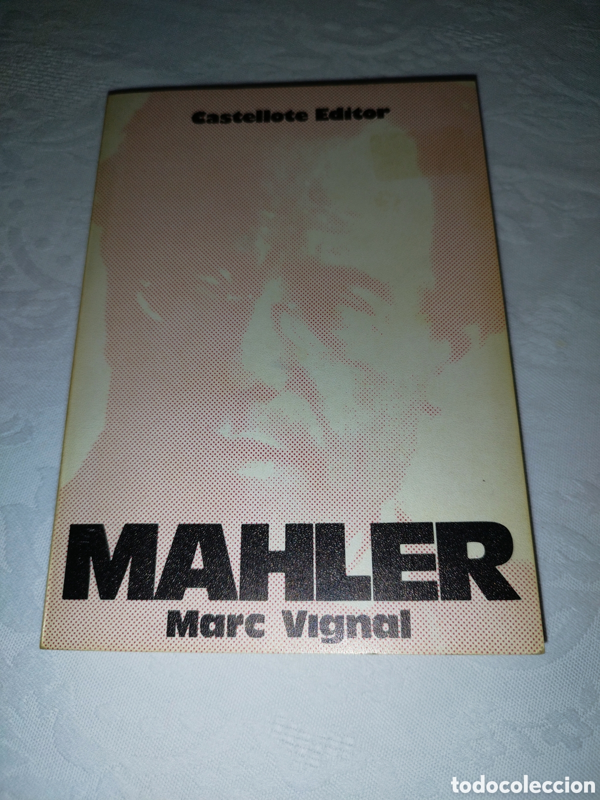 Libros de segunda mano: MARC VIGNAL: MAHLER. ED. CASTELLOTE. 1974 PRIMERA EDICION ILUSTRADO. BIOGRAFIA - MUSICA