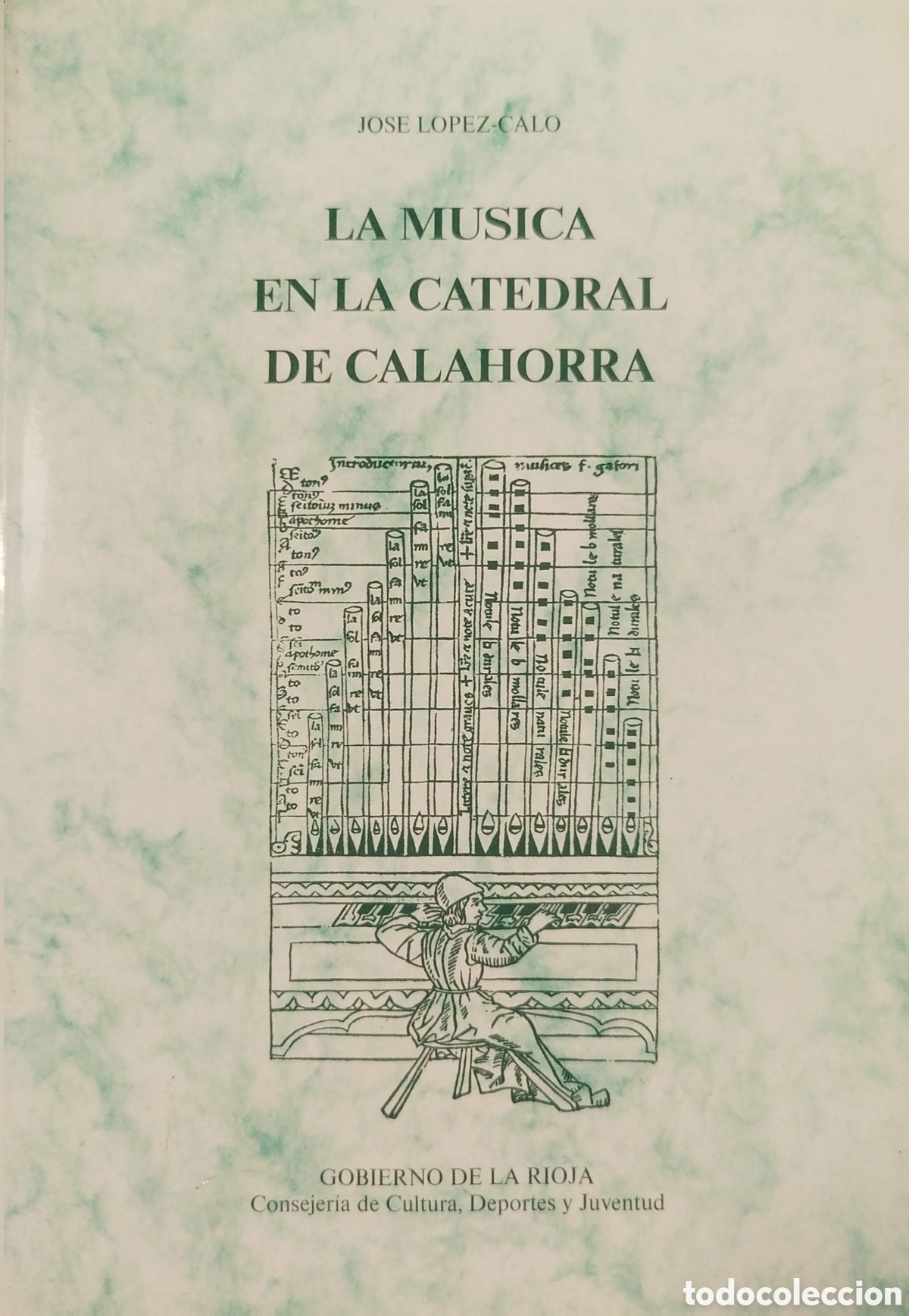Libros de segunda mano: La m&uacute;sica en la Catedral de Calahorra. Jos&eacute; L&oacute;pez-Calo. Gobierno de La Rioja. 1991.