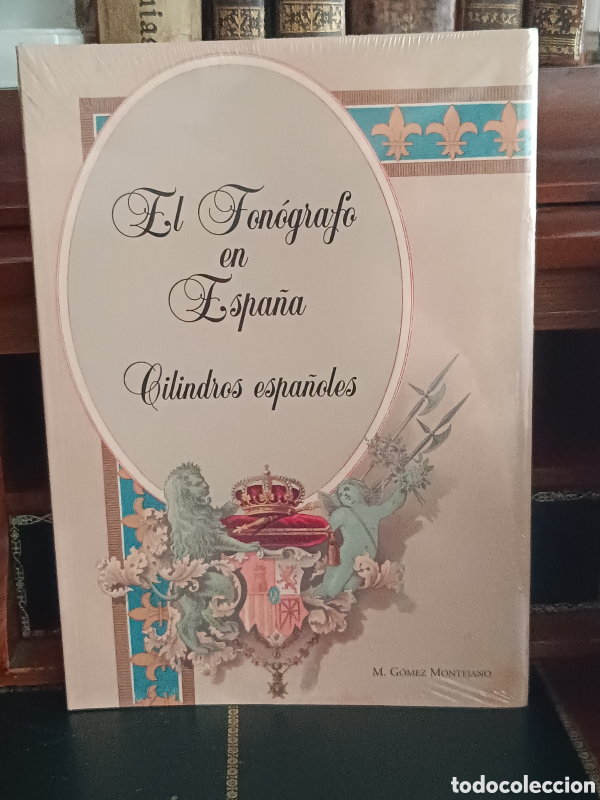 Libros de segunda mano: EL FONOGRAFO EN ESPA&Ntilde;A. CILINDROS ESPA&Ntilde;OLES. MARIANO G&Oacute;MEZ MONTEJANO (NUEVO / PRECINTADO).