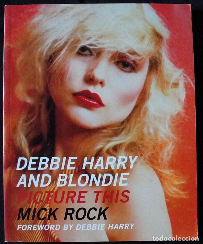 Libros de segunda mano: DEBBIE HARRY AND BLONDIE - FOTOGRAFIAS DE MICK ROCK - PR&Oacute;LOGO POR DEBBIE HARRY - EN INGL&Eacute;S -