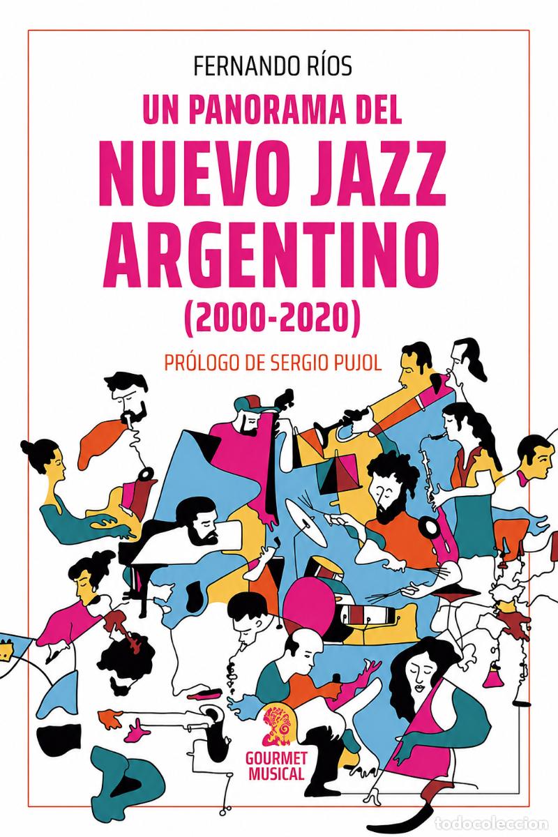 Libros de segunda mano: FERNANDO R&Iacute;OS &ndash; UN PANORAMA DEL NUEVO JAZZ ARGENTINO &ndash; GOURMET MUSICAL &ndash; 2021 LM