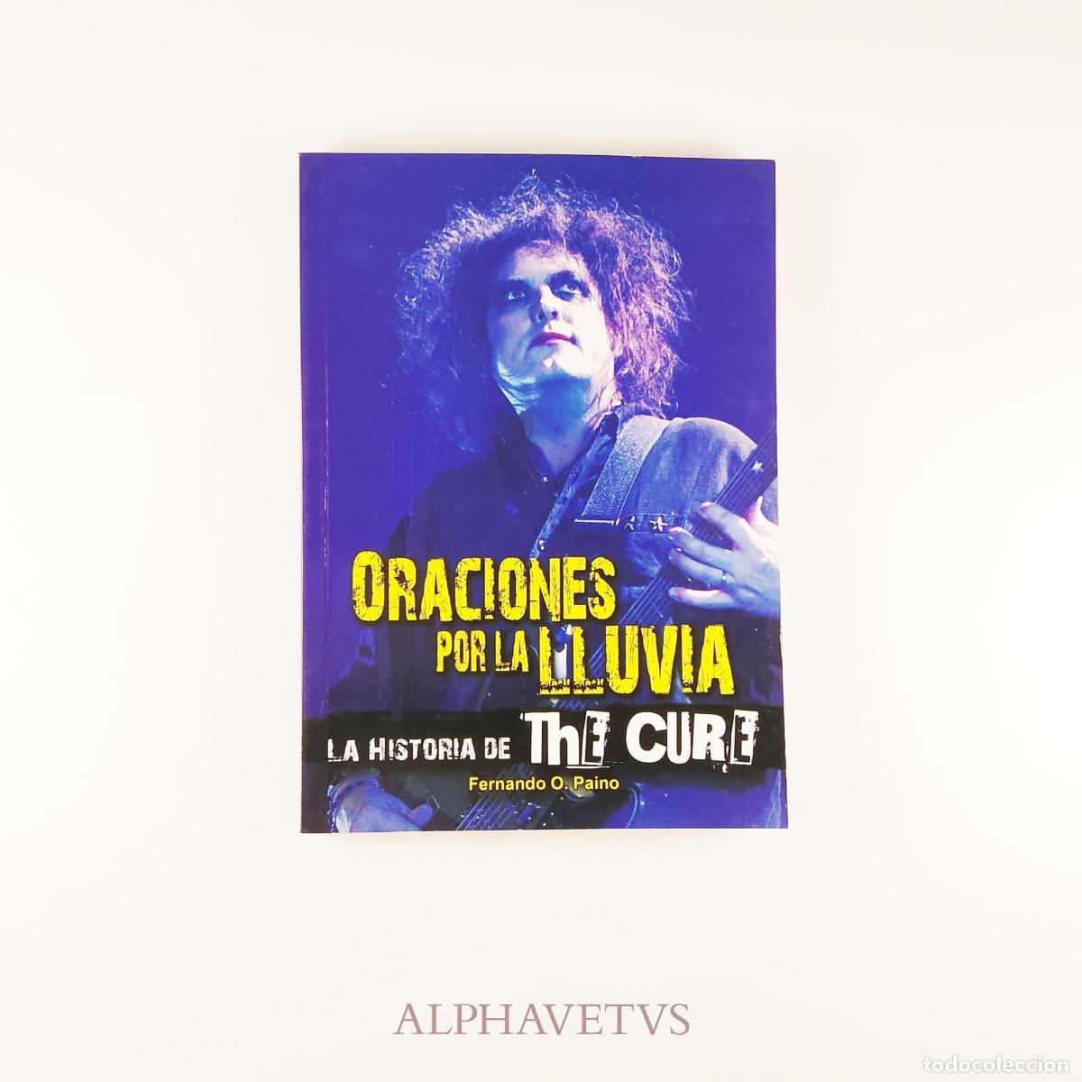 Libros de segunda mano: Oraciones por la lluvia: la historia de The Cure - Paino, Fernando