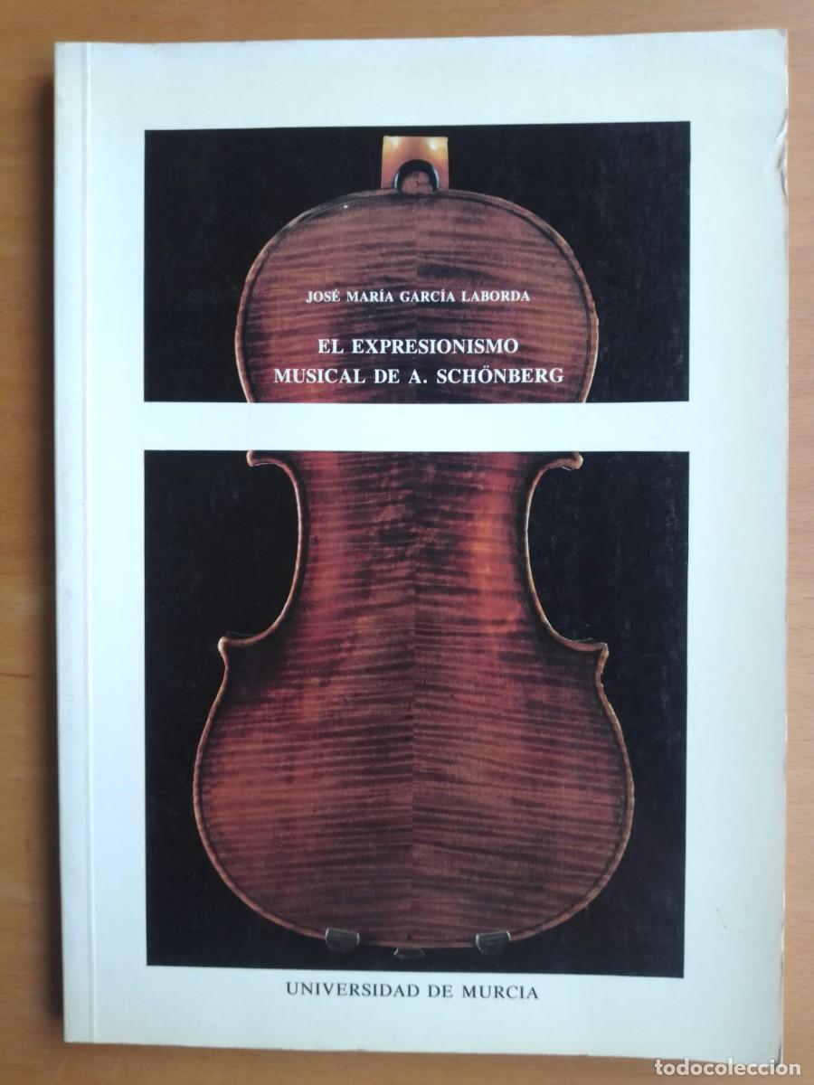 Libros de segunda mano: El expresionismo musical de A. Sch&ouml;nberg, de Jos&eacute; Mar&iacute;a Garc&iacute;a Laborda