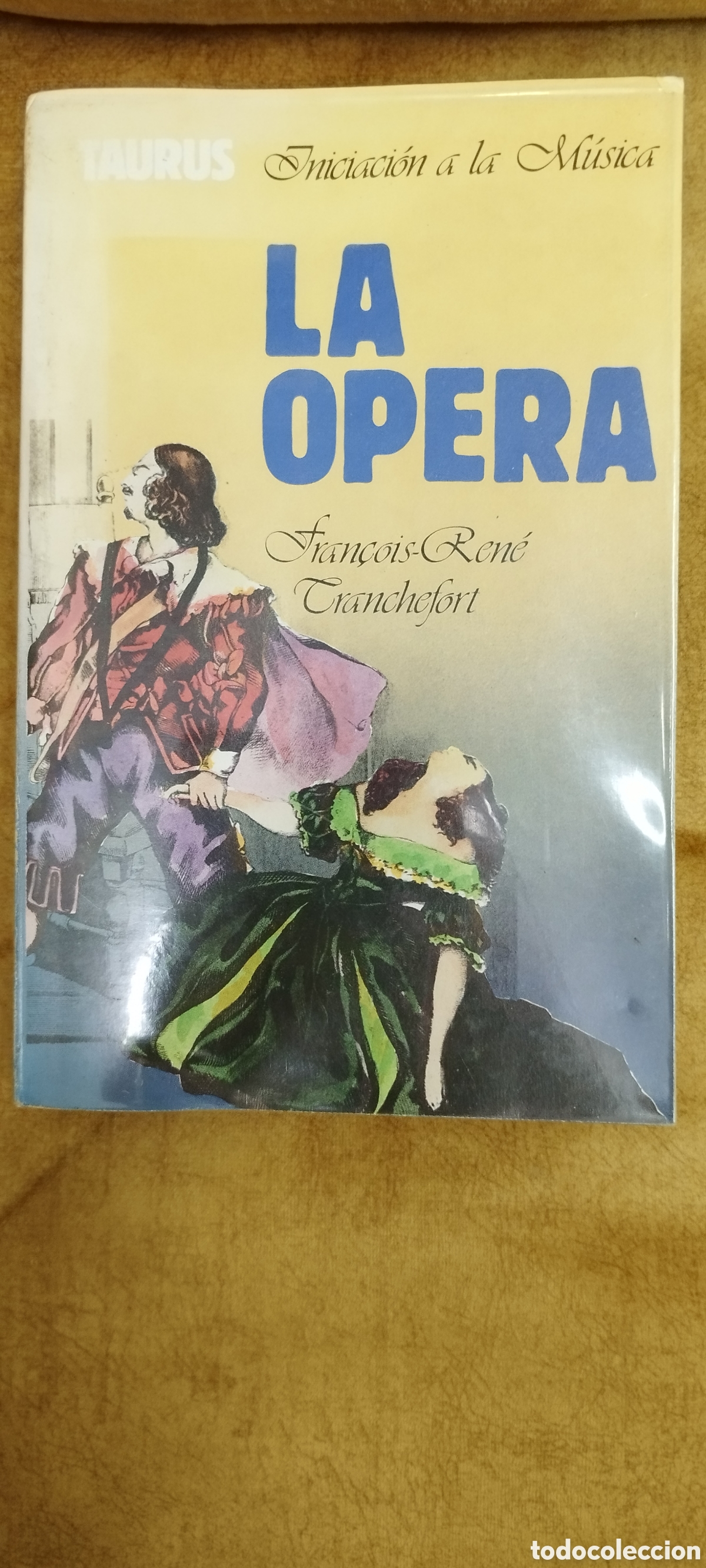 Libros de segunda mano: La &Oacute;pera de Fran&ccedil;ois Ren&eacute; Teanchefort en Taurus, Iniciaci&oacute;n a la M&uacute;sica, 690 p&aacute;ginas