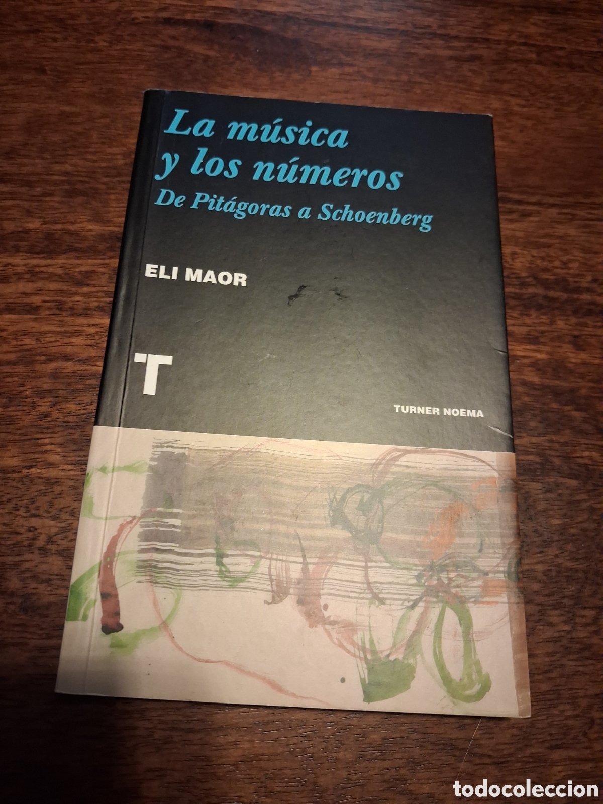 Libros de segunda mano: La m&uacute;sica y los n&uacute;meros: de Pit&aacute;goras a Schoenberg, Eli Maor