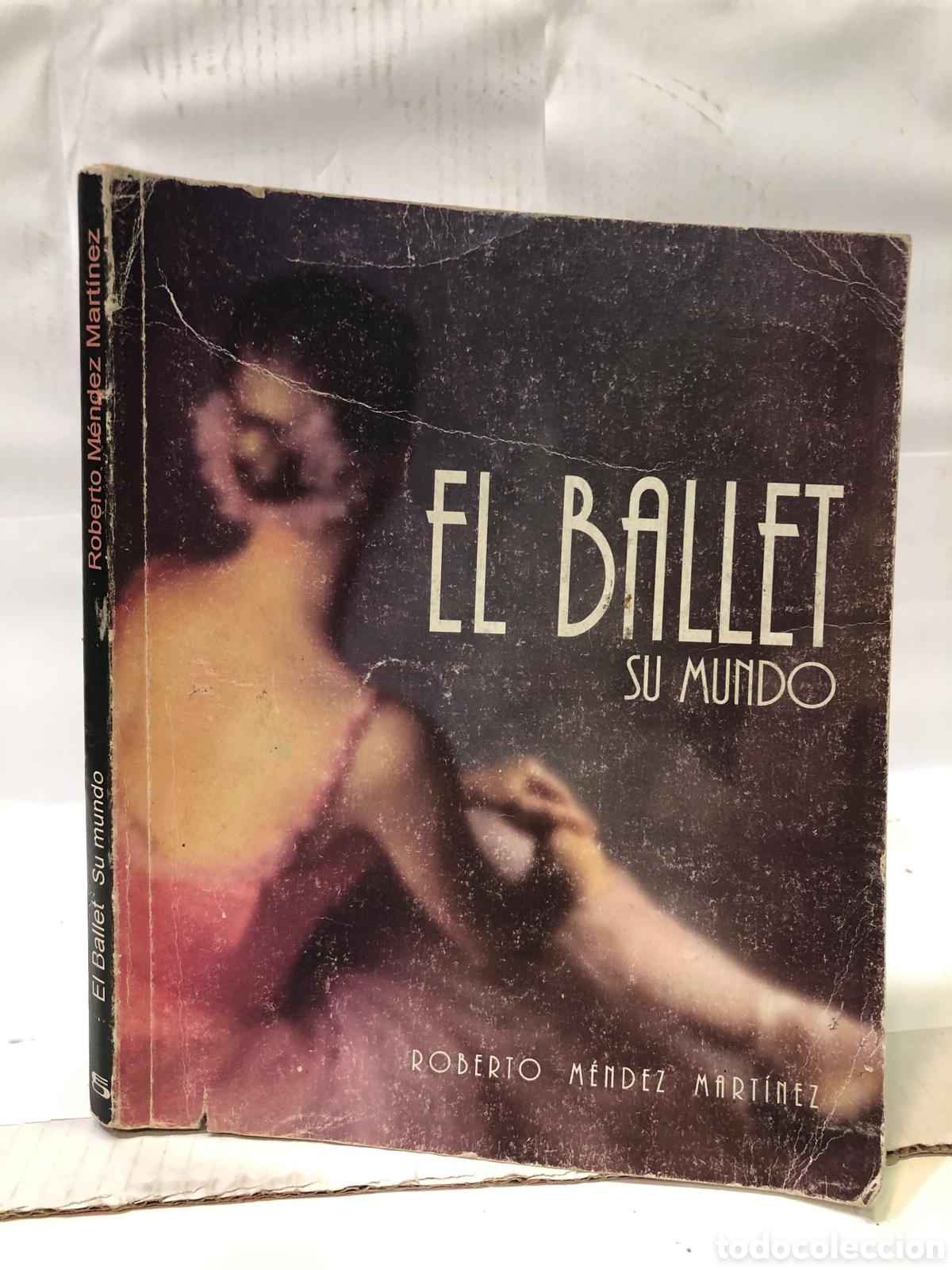 Livres d'occasion: El Ballet. Su mundo - Roberto M&eacute;ndez Mart&iacute;nez