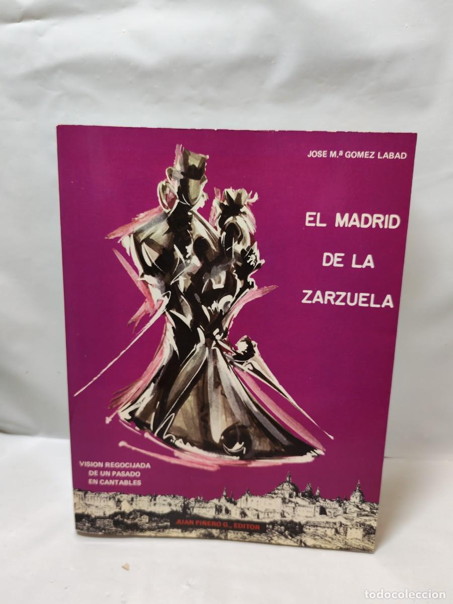 Libros de segunda mano: EL MADRID DE LA ZARZUELA. Versi&oacute;n regocijada de un pasado en cantables (Primera edici&oacute;n)